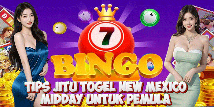 Tips Jitu Togel New Mexico Midday Untuk Pemula