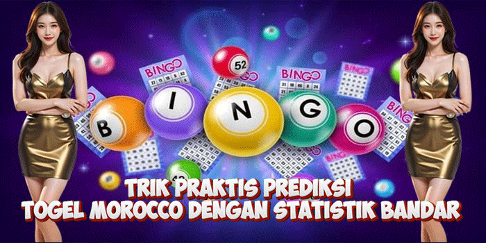 Trik Praktis Prediksi Togel Morocco Dengan Statistik Bandar