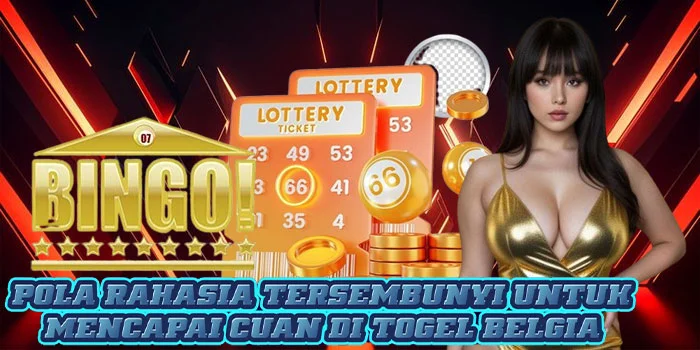 Pola Rahasia Tersembunyi Untuk Mencapai Cuan di Togel Belgia