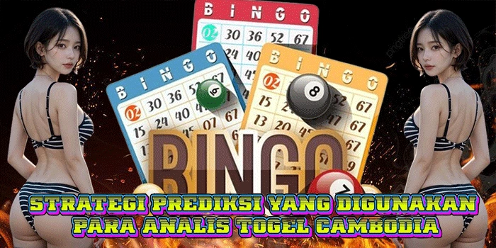Strategi Prediksi Yang Digunakan Para Analis Togel Cambodia